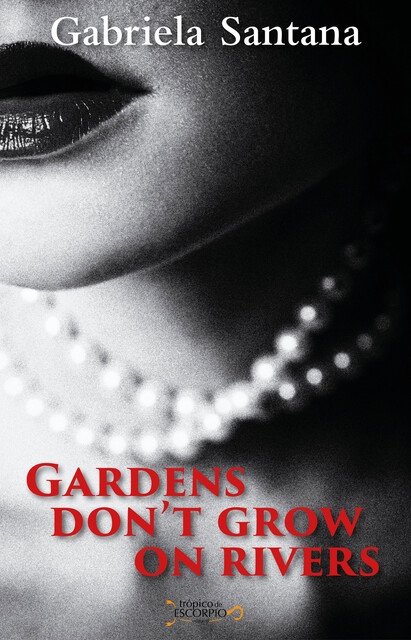 Gardens Don't Grow on Rivers, Gabriela Santana