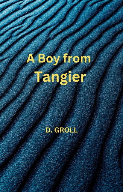 A Boy from Tangier, D. Groll