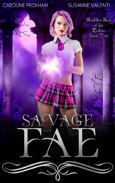 Savage Fae (Ruthless Boys of the Zodiac Book 2), Caroline Peckham, Susanne Valenti