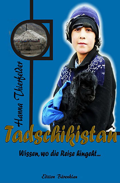 Tadschikistan – wissen, wo die Reise hingeht, Hanna Thierfelder