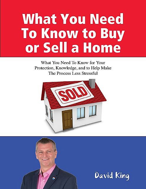 What You Need To Know to Buy or Sell a Home, David King