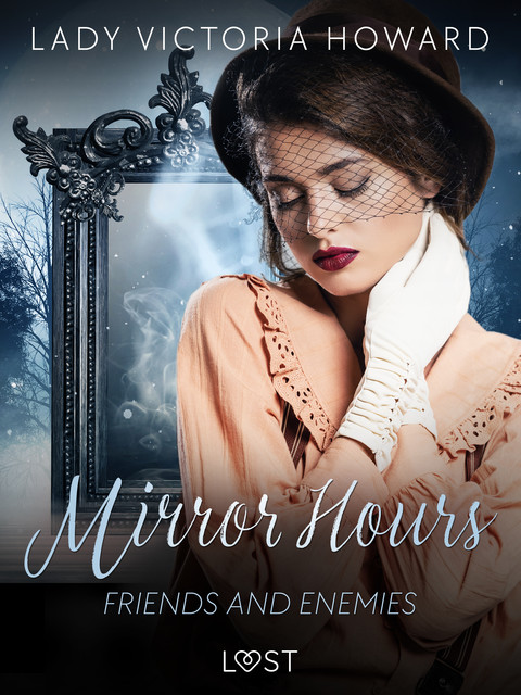 Mirror Hours: Friends and Enemies – a Time Travel Romance, Lady Victoria Howard