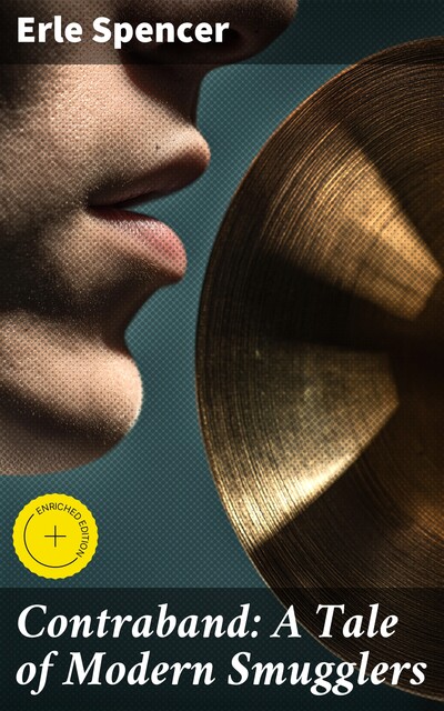 Contraband: A Tale of Modern Smugglers, Erle Spencer
