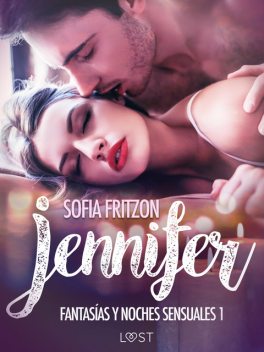 Jennifer: Fantasías y Noches Sensuales 1, Sofia Fritzson
