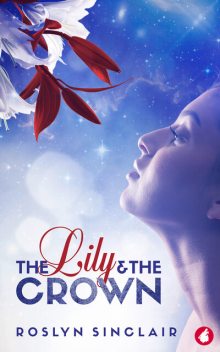The Lily and the Crown, Roslyn Sinclair