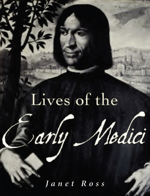 Lives of the Early Medici, Janet Ross