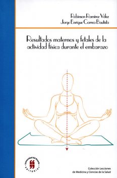 Resultados maternos y fetales de la actividad física durante el embarazo, Robinson Ramírez Vélez
