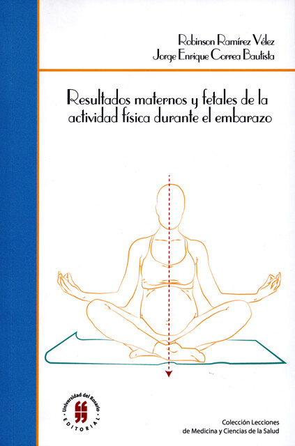 Resultados maternos y fetales de la actividad física durante el embarazo, Robinson Ramírez Vélez