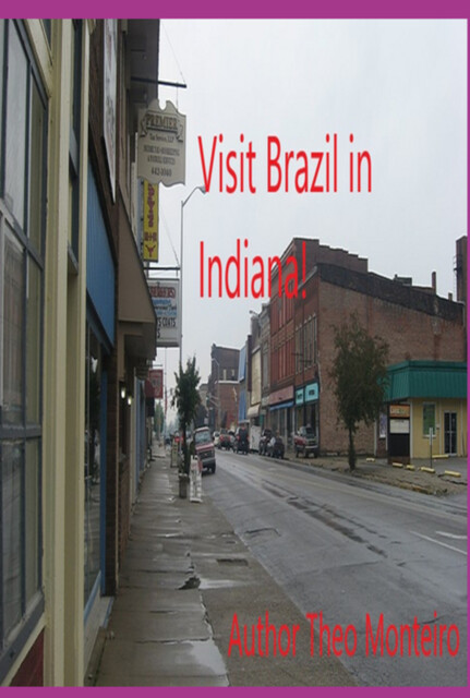 Visit Brazil In Indiana, Theobaldo Veira Monteiro