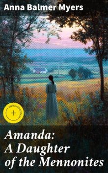 Amanda: A Daughter of the Mennonites, Anna Balmer Myers