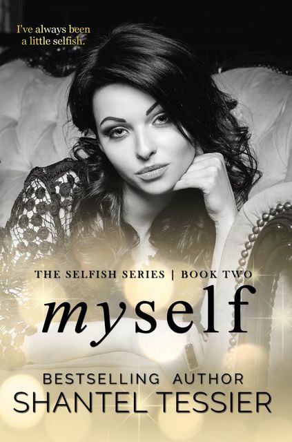 Myself (Selfish Series, #2), Shantel Tessier