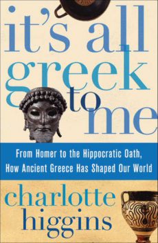 It's All Greek To Me, Charlotte Higgins