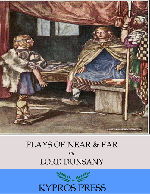 Plays of Near & Far, Lord Dunsany