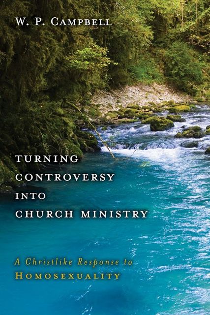 Turning Controversy into Church Ministry, William P. Campbell
