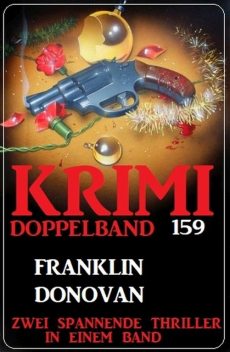 Krimi Doppelband 159 – Zwei spannende Thriller in einem Band, Franklin Donovan
