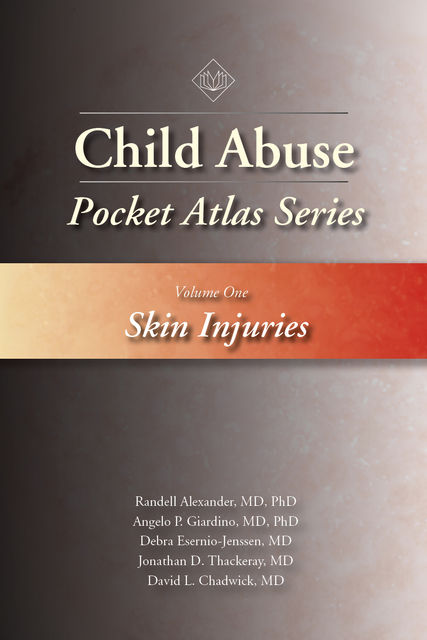 Child Abuse Pocket Atlas Series, Volume 1: Skin Injuries, David Chadwick, Angelo P. Giardino, Debra Esernio-Jenssen, Jonathan D. Thackeray, Randell Alexander