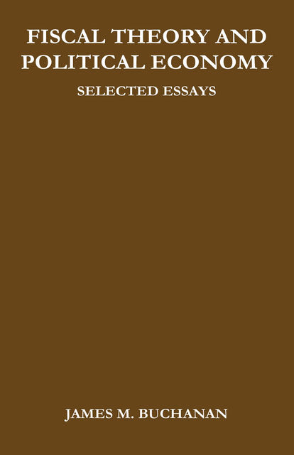 Fiscal Theory and Political Economy, James Buchanan