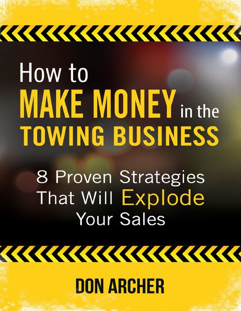 How to Make Money In the Towing Business, Don Archer