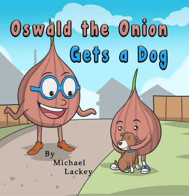 Oswald the Onion Gets a Dog, Michael Lackey