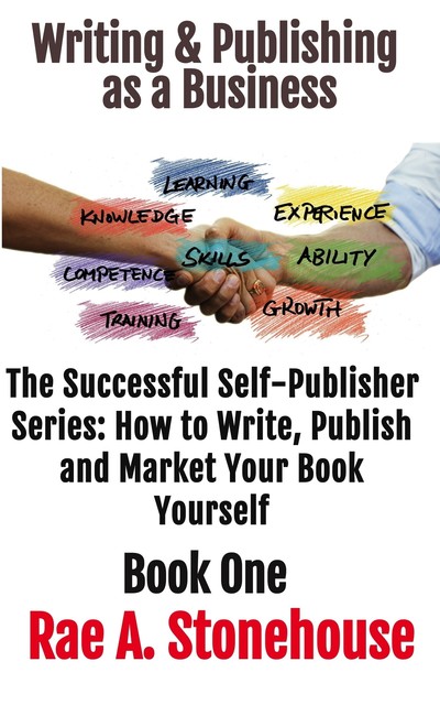 Writing & Publishing as a Business Book One, Rae A. Stonehouse