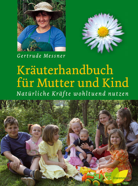 Kräuterhandbuch für Mutter und Kind, Gertrude Messner