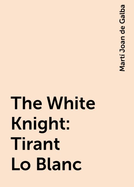 The White Knight: Tirant Lo Blanc, Martí Joan de Galba