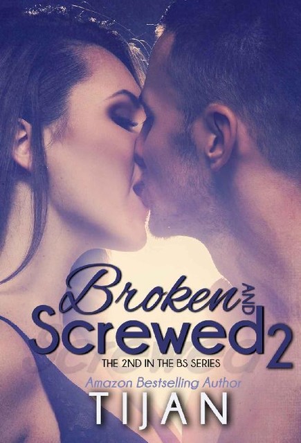 Broken and Screwed 2 (The BS Series), Tijan