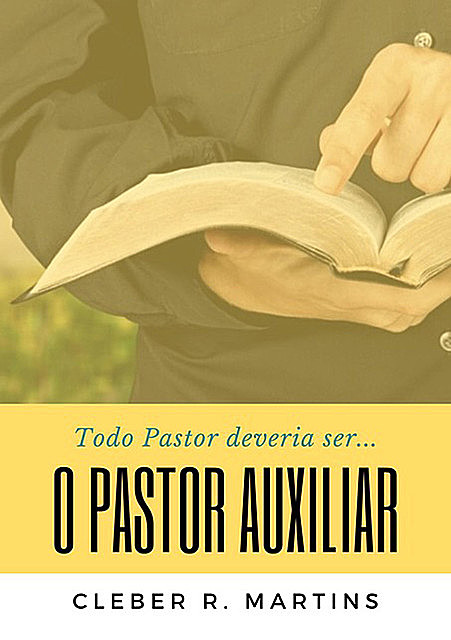 O Pastor Auxiliar, Cleber R. Martins