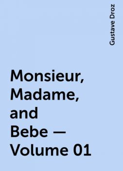Monsieur, Madame, and Bebe — Volume 01, Gustave Droz