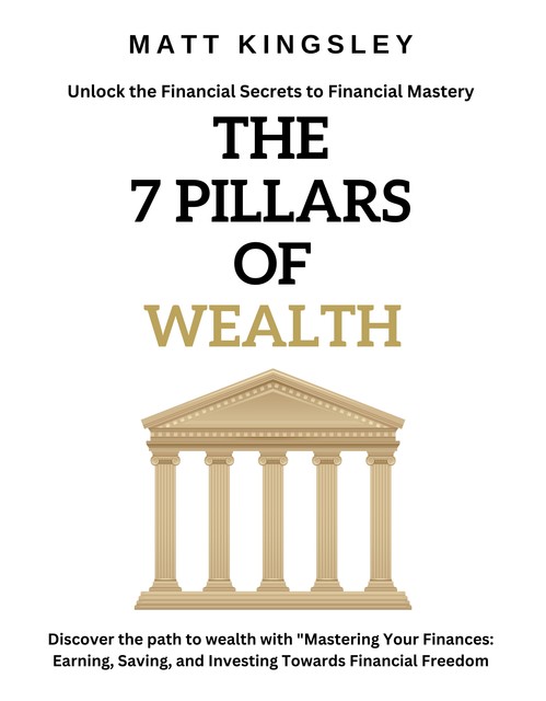 The 7 Pillars of Wealth, Matt Kingsley