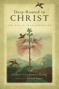Deep-Rooted in Christ, Joshua Choonmin Kang