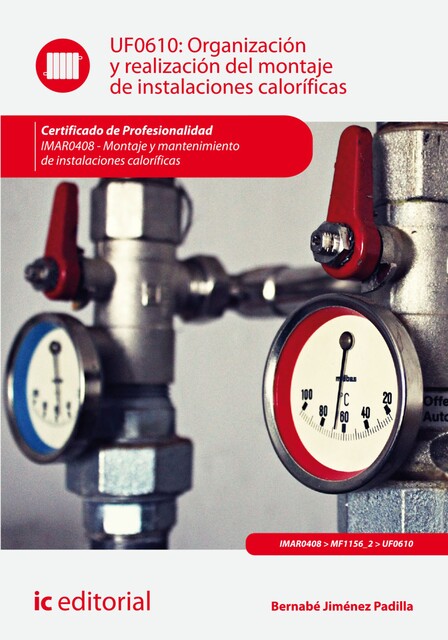 Organización y realización del montaje de instalaciones caloríficas. IMAR0408, Bernabé Jiménez Padilla