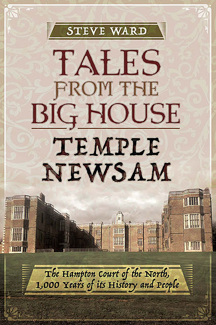 Tales from the Big House: Temple Newsam, Steve Ward