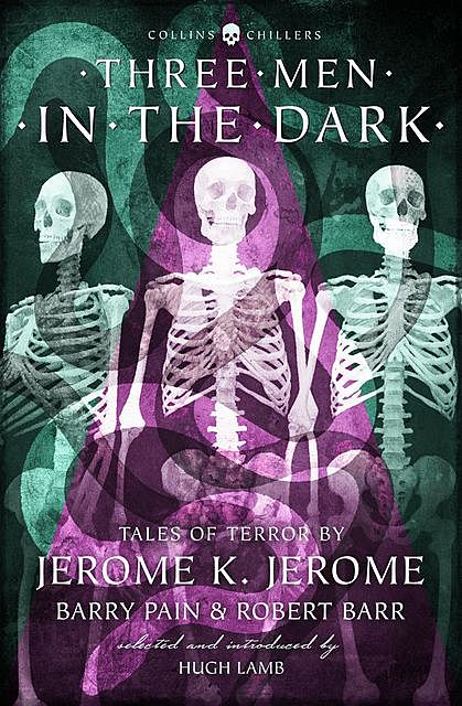 Three Men in the Dark, Jerome Klapka Jerome, Robert Barr, Barry Pain, Edward Benson