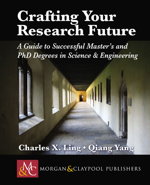 Crafting your Research Future, Charles X.Ling, Qiang Yang