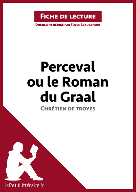 Perceval ou le Roman du Graal de Chrétien de Troyes (Fiche de lecture), Flore Beaugendre