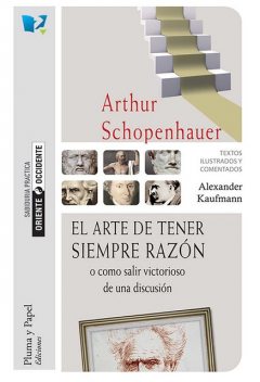 El arte de tener siempre razón o cómo salir victorioso de una discusión, Arthur Schoppenhauer