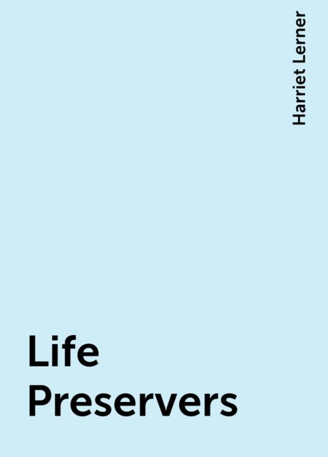 Life Preservers, Harriet Lerner