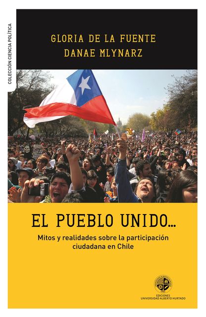 El pueblo unido. Mitos y realidades sobre la participación ciudadana en Chile, Gloria de la Fuente