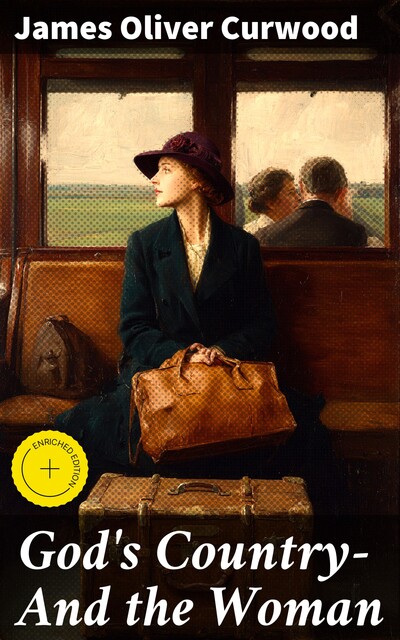 God's Country—And the Woman, James Oliver Curwood