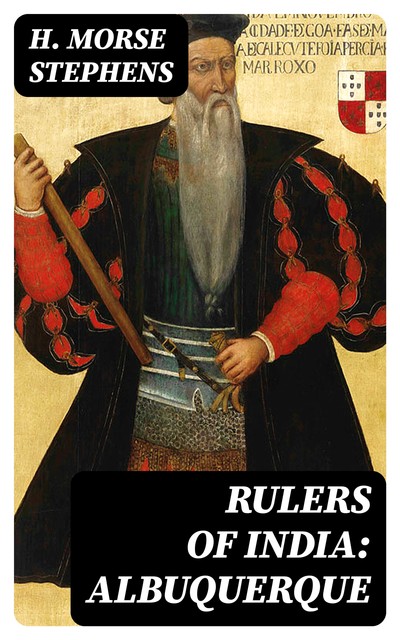 Rulers of India: Albuquerque, H. Morse Stephens