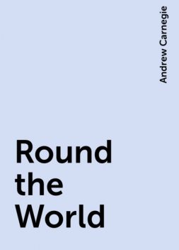 Round the World, Andrew Carnegie