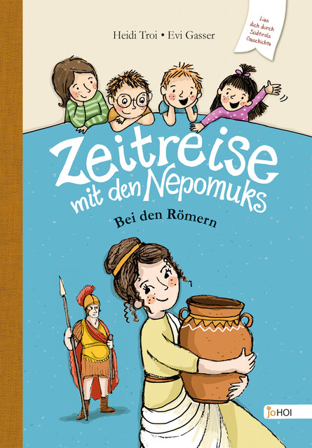 Zeitreise mit den Nepomuks – Bei den Römern, Heidi Troi, Evi Gasser