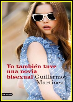 Yo También Tuve Una Novia Bisexual, Guillermo Martínez