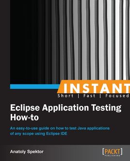 Instant Eclipse Application Testing How-to, Anatoly Spektor