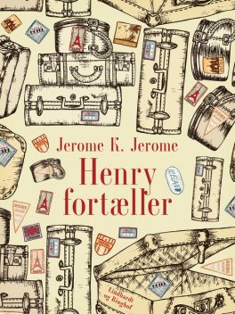 Henry fortæller, Jerome K. Jerome