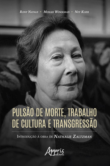 Pulsão de Morte, Trabalho de Cultura e Transgressão: Introdução à Obra de Nathalie Zaltzman, Monah Winograd, Ney Klier Padilha Netto, Rony Natale