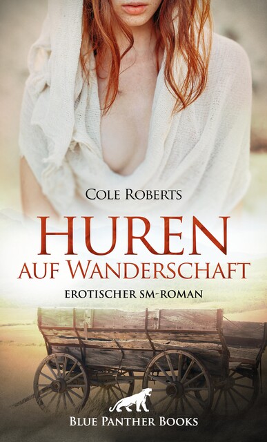 Huren auf Wanderschaft | Erotischer SM-Roman, Cole Roberts