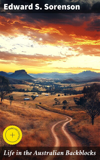 Life in the Australian Backblocks, Edward S. Sorenson