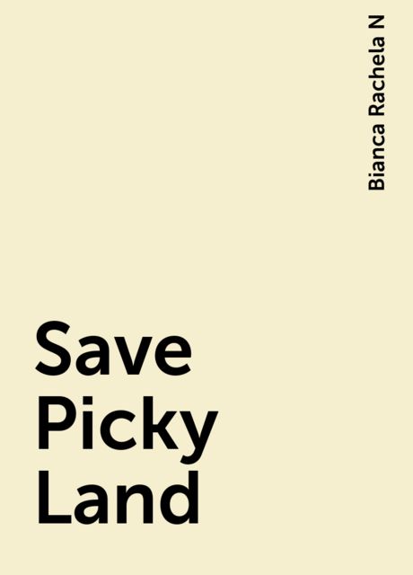 Save Picky Land, Bianca Rachela N